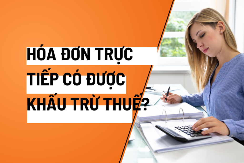 hóa đơn trực tiếp có được khấu trừ thuế không