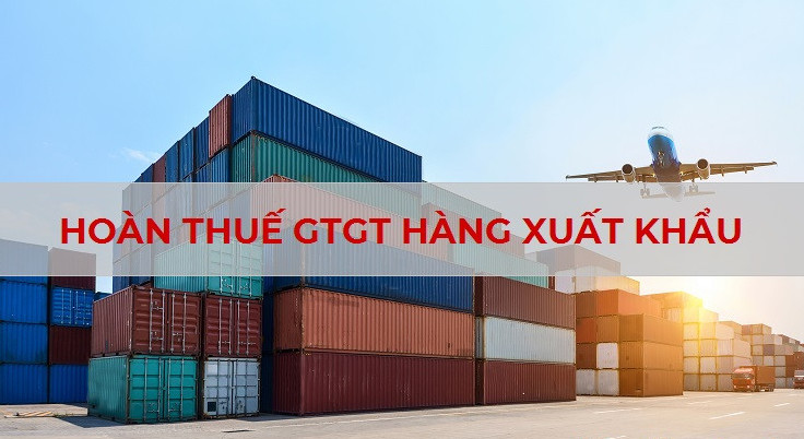 Hoàn thuế GTGT hàng xuất khẩu là gì?